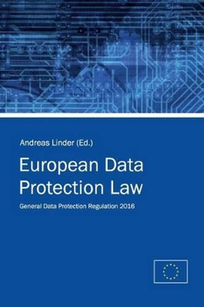 European Data Protection Law: General Data Protection Regulation 2016 by Andreas Linder 9781533170835