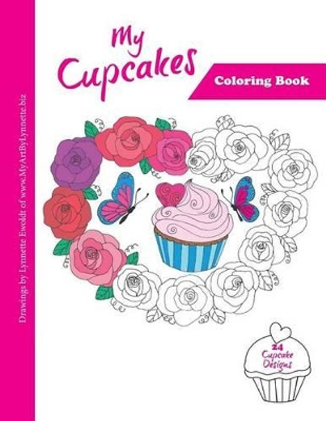 My Cupcakes Coloring Book: Stress Relieving coloring book by Lynnette Lee Ewoldt 9781533185969