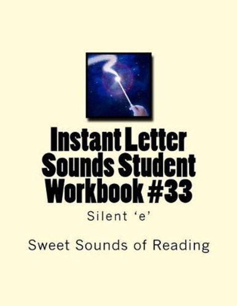Instant Letter Sounds Student Workbook #33: Silent 'e' by Sweet Sounds of Reading 9781523961849