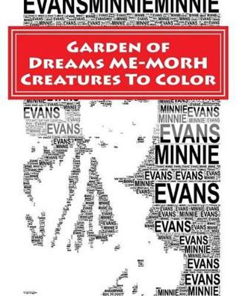 Garden of Dreams Me-Morph Creatures to Color: An Adult Coloring Book & Tribute to Artist Minnie Evans by Dr Katie Canty 9781533245502