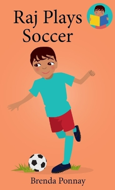 Raj Plays Soccer by Brenda Ponnay 9781532435515