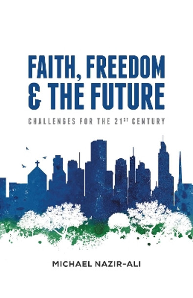 Faith, Freedom, and the Future by Michael Nazir-Ali 9781532600258