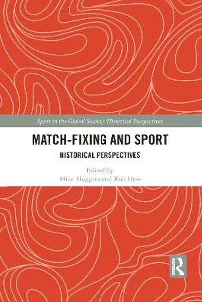 Match Fixing and Sport: Historical Perspectives by Mike Huggins