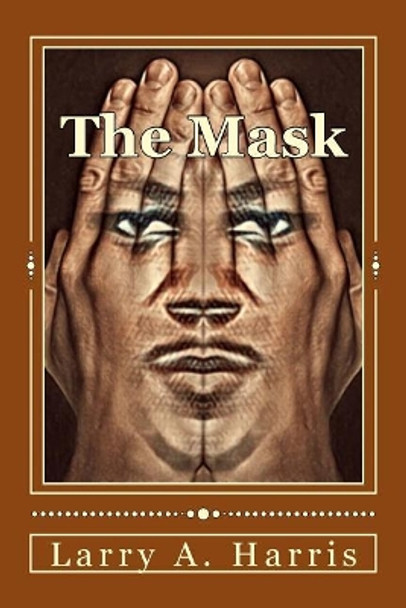 The Mask by Larry A Harris 9781540320407