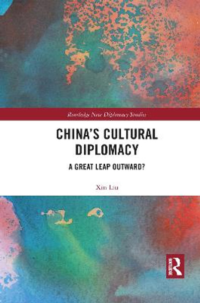 China's Cultural Diplomacy: A Great Leap Outward? by Xin Liu