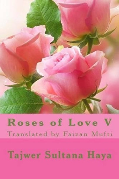 Roses of Love V by Tajwer Sultana Haya 9781530051885