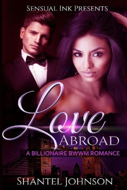 Love abroad: A BWWM Billionaire Romance by Shantel Johnson 9781515066743