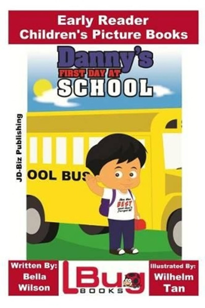 Danny's First Day at School - Early Reader - Children's Picture Books by Bella Wilson 9781533501479