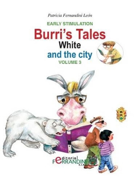 Burri's Tales: White and the City: Early Stimulation by Bertha Patricia Fernandini Leon 9781533516268