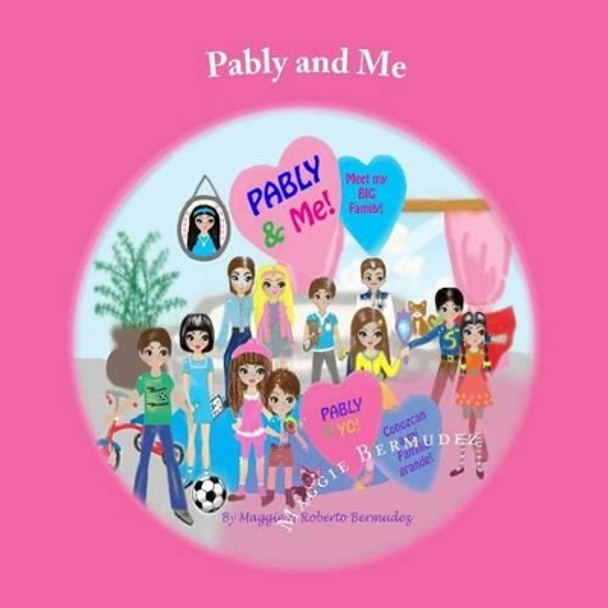 Pably and Me: Meet My Big Family by Mrs Maggie Bermudez 9781533538406