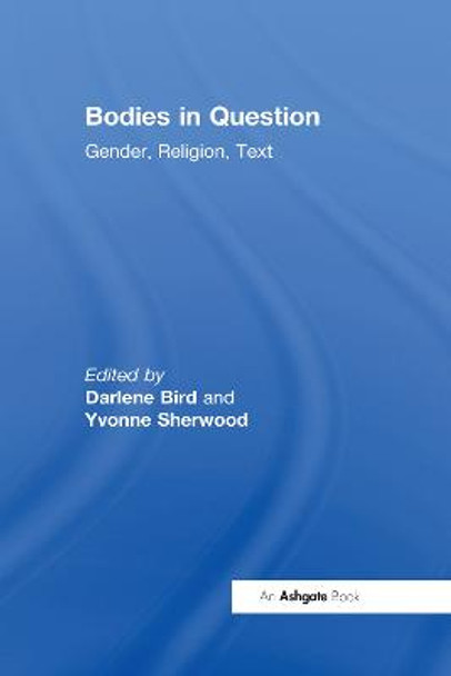 Bodies in Question: Gender, Religion, Text by Yvonne Sherwood