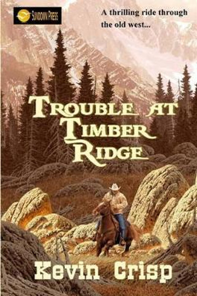 Trouble at Timber Ridge by Kevin Crisp 9781533377470