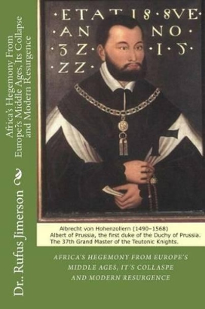 Africa's Hegemony from Europe's Middle Ages, Its Collapse and Modern Resurgence by Dr Rufus O Jimerson 9781533623935