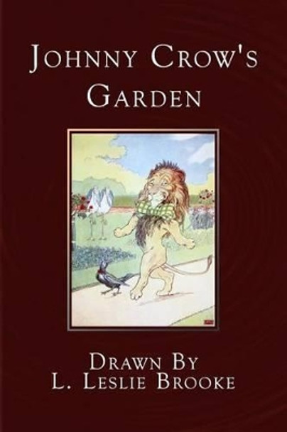 Johnny Crow's Garden: A Picture Book by L Leslie Brooke 9781530267316