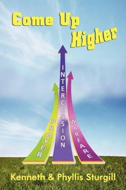 Come Up Higher by Phyllis A Sturgill 9781479335763