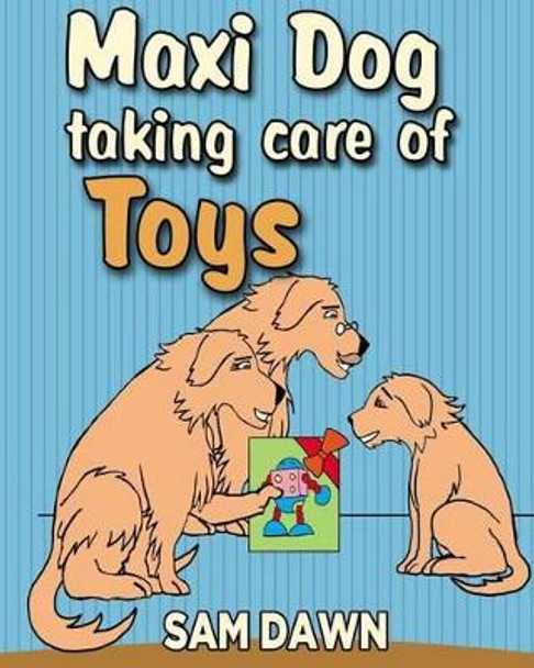 Maxi dog taking care of toys by Sam Dawn 9781530589173