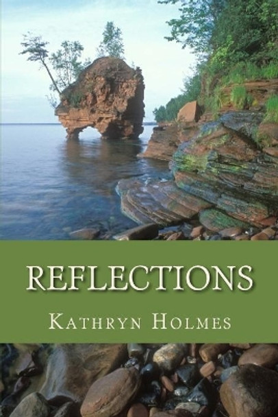 Reflections by Kathryn M Holmes 9781530628186