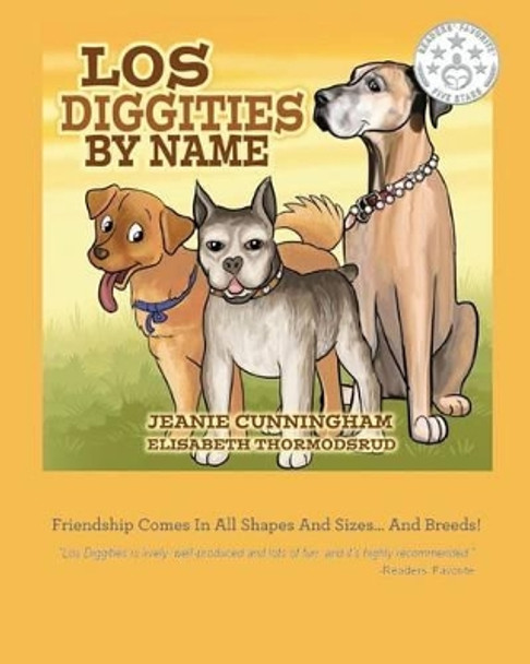 Los Diggities by Name: Friendship comes in all shapes and sizes...and breeds! by Elisabeth Thormodsrud 9781534717695