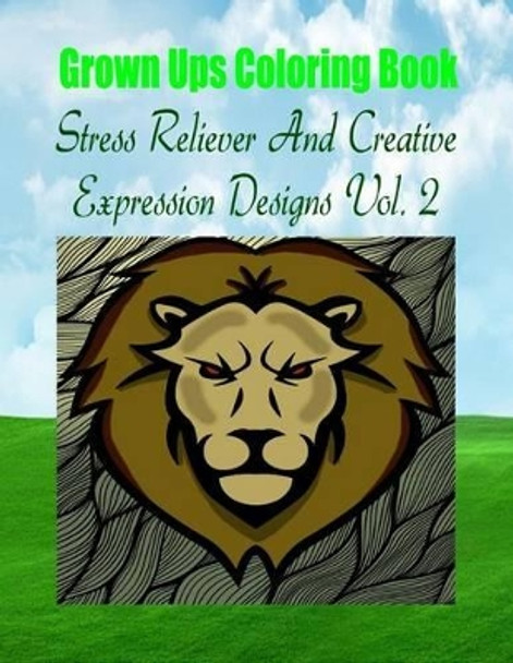 Grown Ups Coloring Book Stress Reliever And Creative Expression Designs Vol. 2 Mandalas by Anna Williams 9781534728363