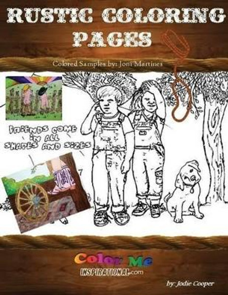 Coloring Rustic Pages: Combination of Country Rustic, Yesteryear and Fun Relaxing Pages by Jodie Cooper 9781539720706