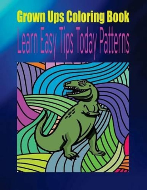 Grown Ups Coloring Book Learn Easy Tips Today Patterns Mandalas by Patricia Hardwick 9781534741218