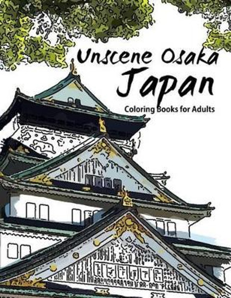 Unscene Osaka: Japan coloring books for adults by Geo Publisher 9781534875821