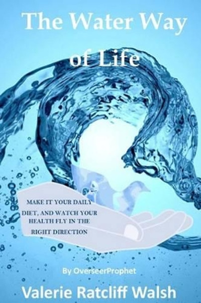 The Water Way Of Life by Valerie Ratcliff Walsh 9781534932609