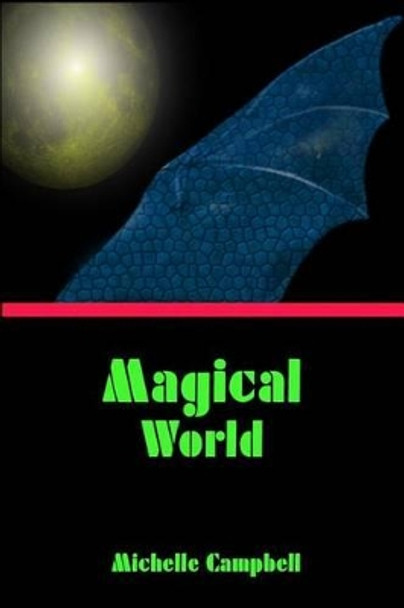 Magical World by Michelle Campbell 9781478157106