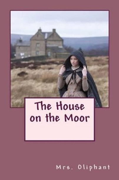 The House on the Moor by Margaret Wilson Oliphant 9781502878311