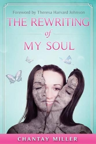 The Rewriting of My Soul by Chantay Miller 9781535066648