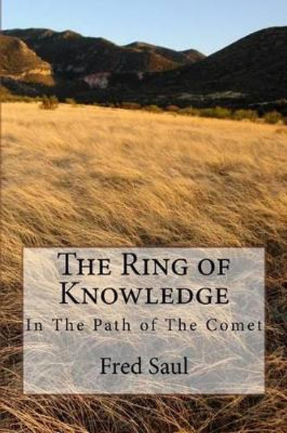 The Ring of Knowledge: In the Path of the Comet by MR Fred M Saul 9781534992597