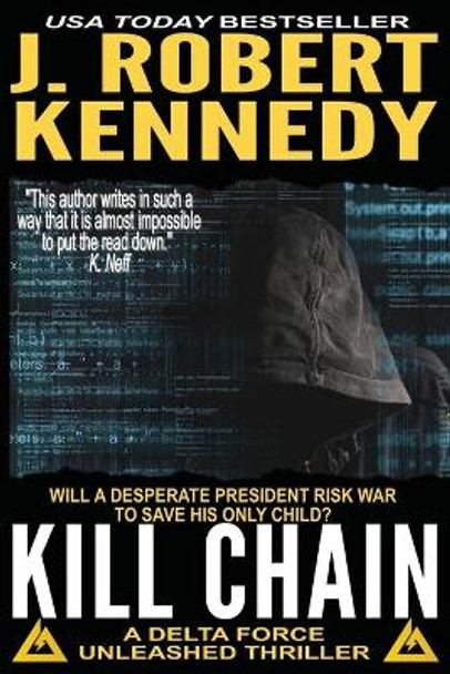 Kill Chain: A Delta Force Unleashed Thriller Book #4 by J Robert Kennedy 9781535000413