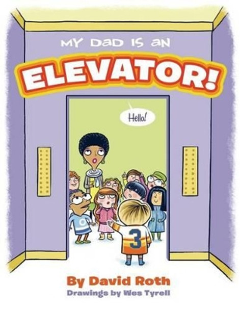 My Dad Is an Elevator by David Roth 9781535094801