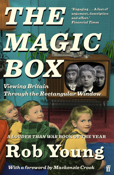 The Magic Box: Viewing Britain through the Rectangular Window by Rob Young