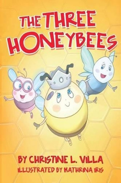 The Three Honeybees by Christine L Villa 9781535131421