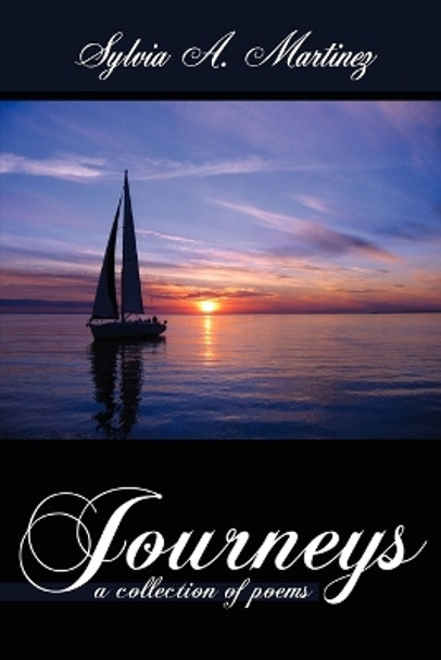 Journeys: A Collection of Poems by Sylvia A. Martinez 9781434343895