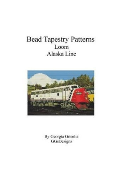 Bead Tapestry Patterns Loom Alaska Line by Georgia Grisolia 9781535166942