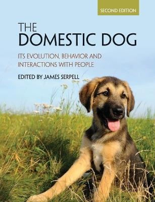 The Domestic Dog: Its Evolution, Behavior and Interactions with People by James Serpell