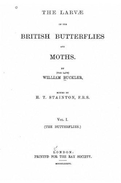 The Larvae of the British Butterflies and Moths by William Buckler 9781535052412