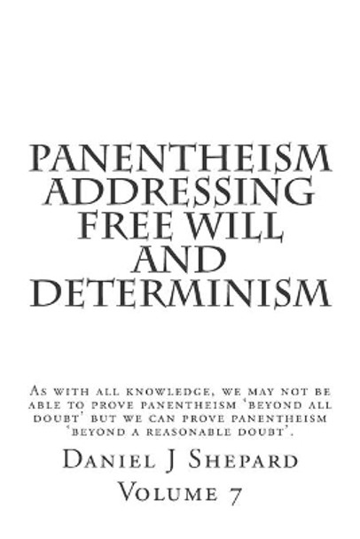 Panentheism Addressing Free Will and Determinism by Daniel J Shepard 9781502860996