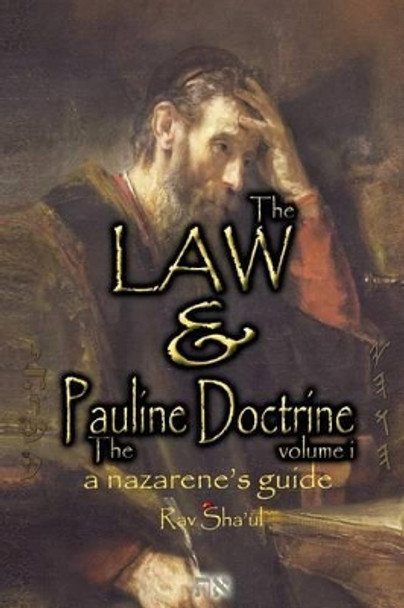 The Law and the Pauline Doctrine: Volume 1 by Rav Sha'ul 9781535242882