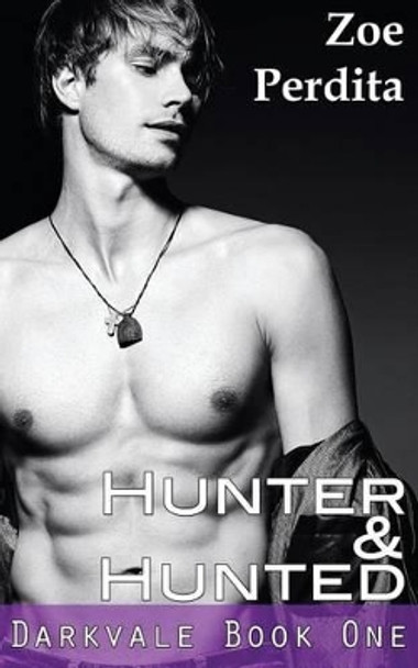 Hunter & Hunted (Darkvale Book One) by Zoe Perdita 9781530315789