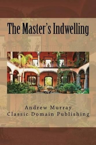The Master's Indwelling by Classic Domain Publishing 9781517402648