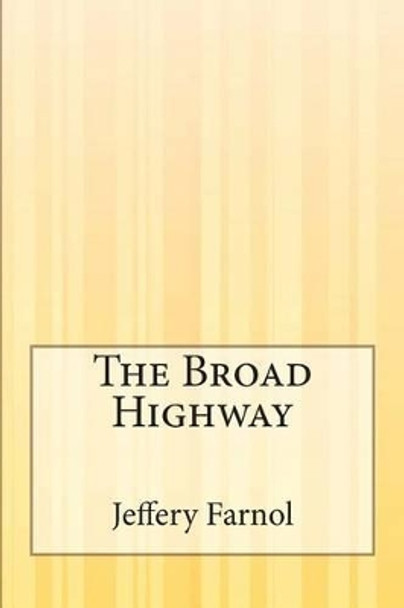 The Broad Highway by Jeffery Farnol 9781505306262