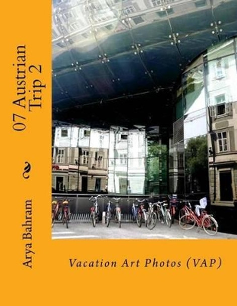 07 Austrian Trip 2: Vacation Art Photos (VAP) by Arya Bahram 9781530413232