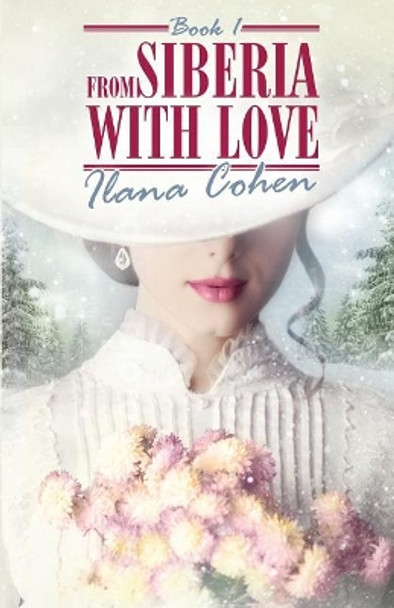 From Siberia With Love by Ilana Cohen 9781517582715