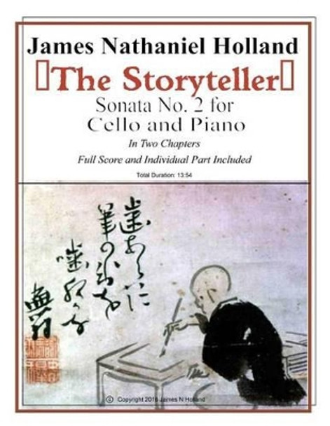 The Storyteller Sonata No. 2 for Cello and Piano: Piano Score and Individual Part Included by James Nathaniel Holland 9781532722721