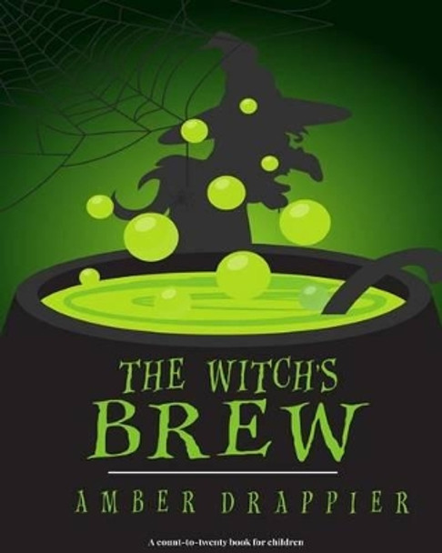 The Witch's Brew by Amber Drappier 9781532914423