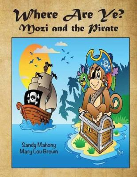 Where Are Ye? Mozi and the Pirate by Mary Lou Brown 9781523660193