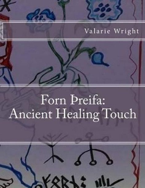Forn Threifa: Ancient Healing Touch by Valarie Wright 9781533059079